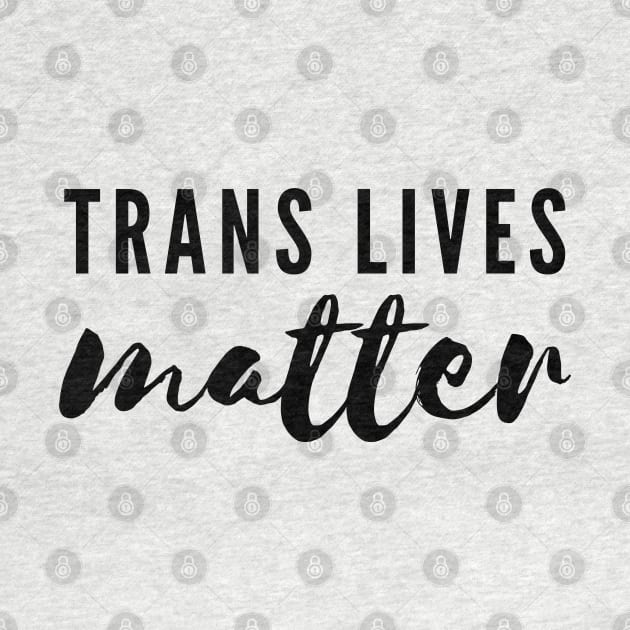 Trans Lives Matter Typography LGBT+ by JustSomeThings